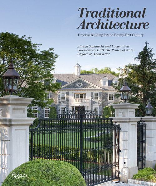 Traditional Architecture (Timeless Building for the Twenty-First Century) by Alireza Sagharchi, Lucien Steil, HRH The Prince of Wales, Leon Krier, 9780847840809