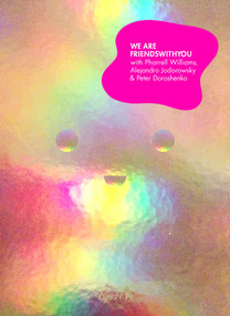 We Are FriendsWithYou by FriendsWithYou, Pharrell Williams, Alejandro Jodorowsky, Peter Doroshenko, 9780847842377