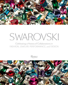 Swarovski (Celebrating a History of Collaborations in Fashion, Jewelry, Performance, and Design) by Nadja Swarovski, Alice Rawsthorn, Suzy Menkes, Deborah Landis, Vivienne Becker, 9780847844180