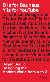 B is for Bauhaus, Y is for YouTube (Designing the Modern World from A to Z) by Deyan Sudjic, 9780847845514
