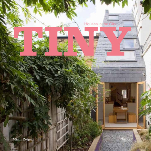Tiny Houses in the City by Mimi Zeiger, 9780847848225