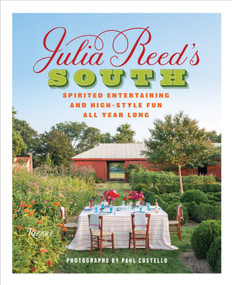 Julia Reed's South (Spirited Entertaining and High-Style Fun All Year Long) by Julia Reed, Paul Costello, 9780847848287