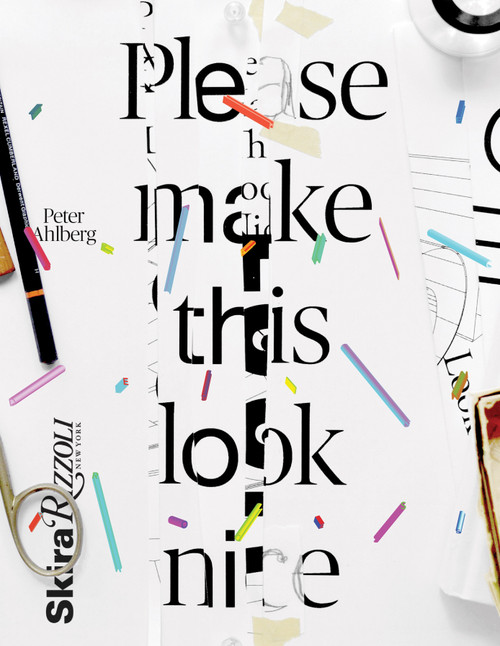 Please Make This Look Nice (The Graphic Design Process) by Peter Ahlberg, 9780847848348