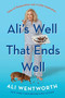 Ali's Well That Ends Well (Tales of Desperation and a Little Inspiration) by Ali Wentworth, 9780062980861