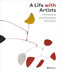 A Life with Artists (Hannelore and Rudolph Schulhof) by John Yau, Carolina Pasti, Richard Armstrong, Suzanne Landau, Martin Weyl, 9780847849451