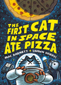 The First Cat in Space Ate Pizza (A Graphic Novel) by Mac Barnett, Shawn Harris, 9780063084087
