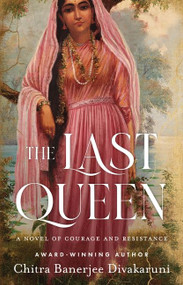 The Last Queen (A Novel of Courage and Resistance) - 9780063161870 by Chitra Banerjee Divakaruni, 9780063161870