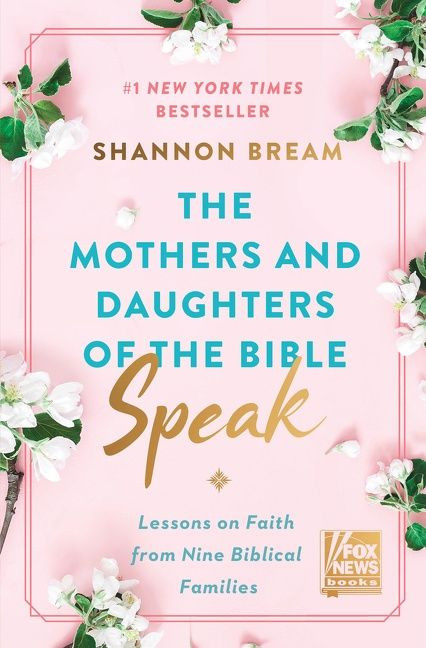 The Mothers and Daughters of the Bible Speak (Lessons on Faith from Nine Biblical Families) by Shannon Bream, 9780063225886