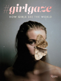 #girlgaze (How Girls See the World) by Amanda de Cadenet, Lynsey Addario, Inez van Lamsweerde, Sam Taylor-Johnson, 9780847860890