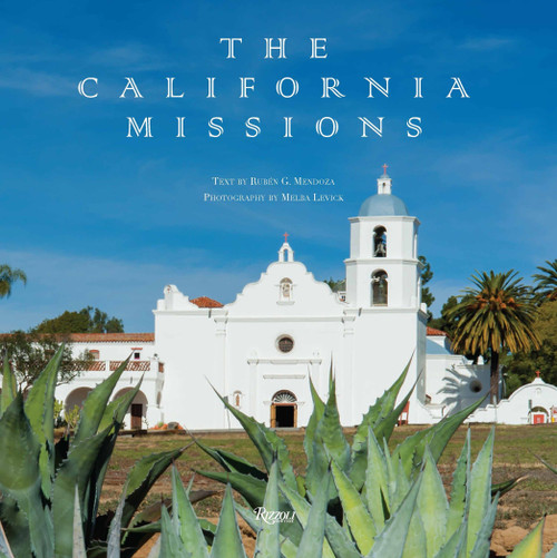 The California Missions by Ruben G. Mendoza, Melba Levick, 9780847861514