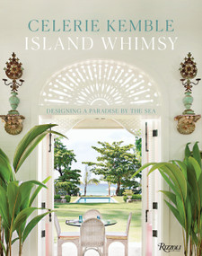 Island Whimsy (Designing a Paradise by the Sea) by Celerie Kemble, 9780847862191