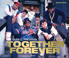 Together Forever (The Run-DMC and Beastie Boys Photographs) by Glen E. Friedman, Chris Rock, Chuck D., 9780847866472