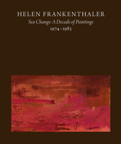 Helen Frankenthaler (Sea Change: A Decade of Paintings, 1974-1983) by John Elderfield, 9780847868124