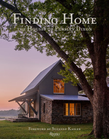 Finding Home: The Houses of Pursley Dixon by Ken Pursley, Jacqueline Terrebonne, Suzanne Kasler, 9780847870820