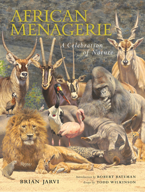 African Menagerie (A Celebration of Nature) by Brian Jarvi, Robert Bateman, Todd Wilkinson, 9781599621463