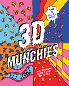 3D Munchies (Three-Dimensional Recipes to Satisfy Them Cravings) by Eli George, 9781922417374