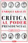 Crítica al poder presidencial: 1982 - 2021 by Enrique Krauze, 9786073805919
