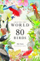 Around the World in 80 Birds by Mike Unwin, Ryuto Miyake, 9780857828958
