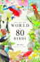 Around the World in 80 Birds by Mike Unwin, Ryuto Miyake, 9780857828958