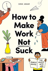 How to Make Work Not Suck (Honest Advice for People with Jobs) by Carina Maggar, 9780857829023