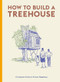 How to Build a Treehouse by Christopher Richter, David Sparshott, 9780857829054