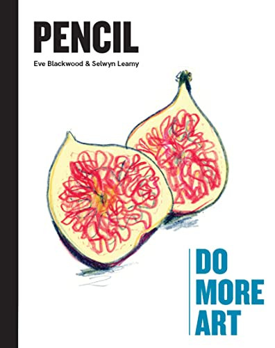 Pencil (Do More Art) by Selwyn Leamy, Eve Blackwood, 9780857829108