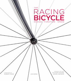 The Racing Bicycle (Design, Function, Speed) by Richard Moore, Daniel Benson, Robert Penn, 9780789331014