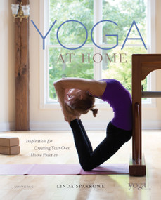 Yoga At Home (Inspiration for Creating Your Own Home Practice) - 9780789335661 by Linda Sparrowe, Yoga Journal, 9780789335661