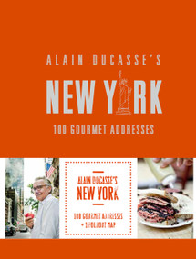 Alain Ducasse's New York (100 Gourmet Addresses) - 9780789339591 by Alain Ducasse, 9780789339591