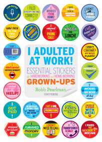 I Adulted at Work! (Essential Stickers for Hardworking and Home-Working Grown-Ups) by Robb Pearlman, 9780789339751