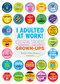 I Adulted at Work! (Essential Stickers for Hardworking and Home-Working Grown-Ups) by Robb Pearlman, 9780789339751