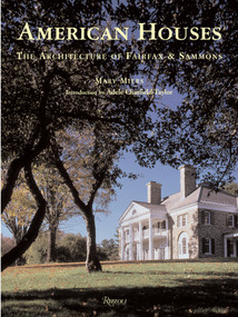 American Houses: The Architecture of Fairfax & Sammons by Mary Miers, Adele Chatfield-Taylor, 9780847828579