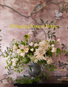 Bringing Nature Home (Floral Arrangements Inspired by Nature) by Ngoc Minh Ngo, Nicolette Owen, Deborah Needleman, 9780847838004