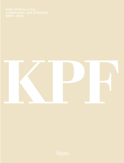 Kohn Pedersen Fox (Architecture and Urbanism, 2003-2012) by Peter Murray, Leslie Robertson, 9780847838608