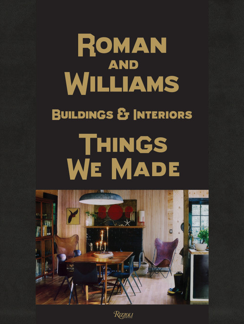 Roman And Williams Buildings and Interiors (Things We Made) by Stephen Alesch, Robin Standefer, Jamie Brisick, Ben Stiller, 9780847838837