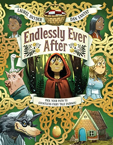 Endlessly Ever After (Pick YOUR Path to Countless Fairy Tale Endings!) by Laurel Snyder, Dan Santat, 9781452144825