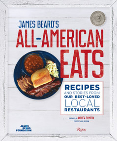 James Beard's All-American Eats (Recipes and Stories from Our Best-Loved Local Restaurants) by The James Beard Foundation, Andrew Zimmern, Anya Hoffman, John T. Edge, James Collier, 9780847847464
