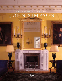 The Architecture of John Simpson (The Timeless Language of Classicism) by David Watkin, HRH The Prince of Wales, 9780847848690