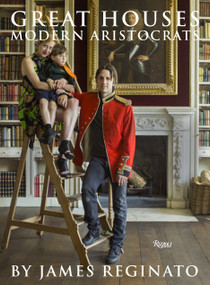 Great Houses, Modern Aristocrats by James Reginato, Jonathan Becker, Viscount Linley, 9780847848980