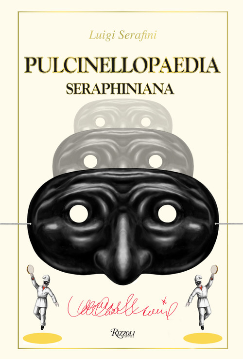 Pulcinellopaedia Seraphiniana by Luigi Serafini, 9780847849642