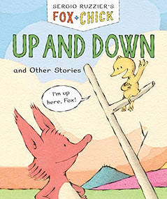 Fox & Chick: Up and Down (and Other Stories) by Sergio Ruzzier, 9781452183398
