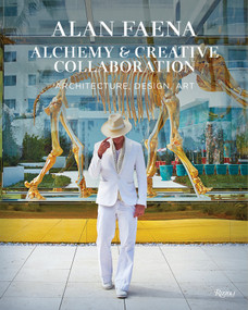 Alan Faena: Alchemy & Creative Collaboration (Architecture, Design, Art) by Alan Faena, 9780847865352