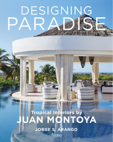 Designing Paradise: Juan Montoya by Jorge Arango, Wendy Goodman, 9780847869978
