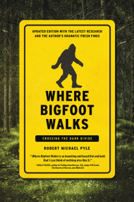 Where Bigfoot Walks (Crossing the Dark Divide) by Robert Michael Pyle, 9781619029378