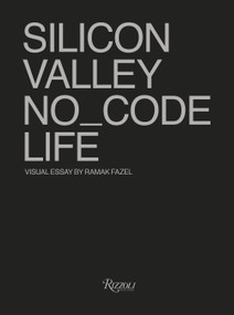 SILICON VALLEY NO_CODE LIFE by Ramak Fazel, Tod's No_Code, 9788891829535