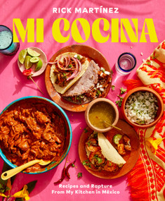 Mi Cocina (Recipes and Rapture from My Kitchen in Mexico: A Cookbook) by Rick Martínez, 9780593138700