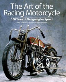 The Art of the Racing Motorcycle (100 Years of Designing for Speed) by Phillip Tooth, Jean-Pierre Praderes, 9780789322135