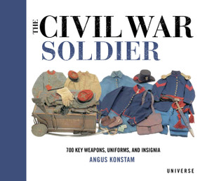 The Civil War Soldier (Includes over 700 Key Weapons, Uniforms, & Insignia) - 9780789329394 by Angus Konstam, 9780789329394