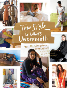 True Style is What's Underneath (The Self-Acceptance Revolution) by Elisa Goodkind, Lily Mandelbaum, 9780789332868