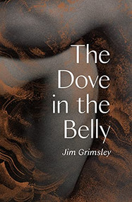 The Dove in the Belly by Jim Grimsley, 9781646141319